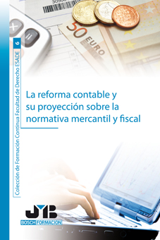 La reforma contable y su proyección sobre la normativa mercantil y fiscal.