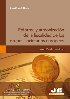 Reforma y armonización de la fiscalidad de los grupos societarios europeos.