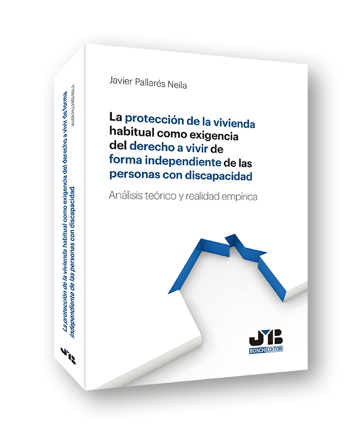 La protección de la vivienda habitual como exigencia del derecho a vivir de forma independiente de las personas con discapacidad